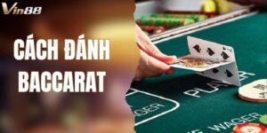 Cách Đánh Baccarat - Mẹo Làm Chủ Mọi Ván Bài Thắng Lớn