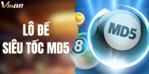 Chơi Lô Đề Siêu Tốc MD5 Tại VIN88 Kịch Tính Đến Từng Giây