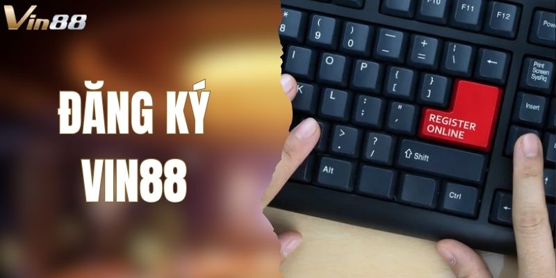 Đăng Ký VIN88 Để Bước Vào Sân Chơi Uy Tín Và Chuyên Nghiệp
