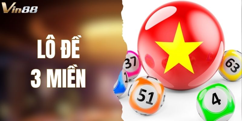 Dự Đoán Kết Quả Với Lô Đề 3 Miền Mỗi Ngày Tại VIN88
