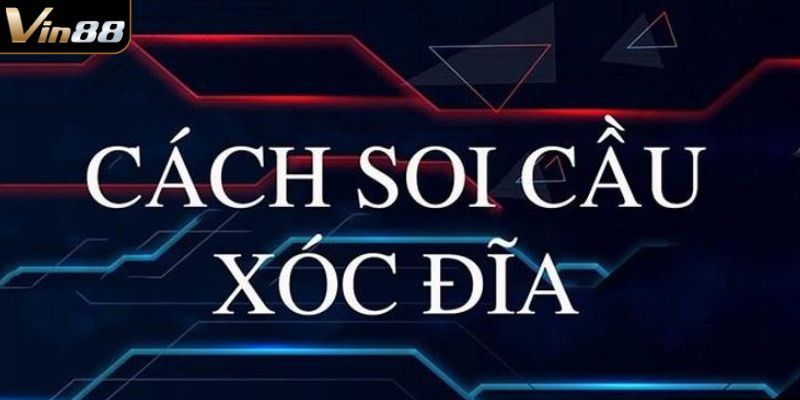 Khái niệm về cách soi cầu xóc đĩa bao ăn