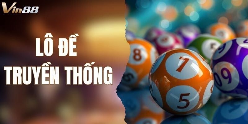 Lô Đề Truyền Thống VIN88 – Kênh Cược Số Uy Tín, Dễ Chơi