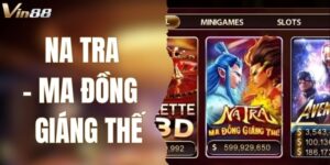 Na Tra Ma Đồng Giáng Thế Tựa Game Săn Hũ Hot Nhất 2025