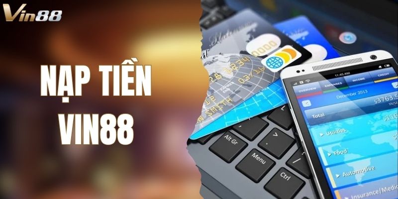 Hướng Dẫn Chi Tiết Cách Nạp Tiền VIN88 Nhanh Chóng