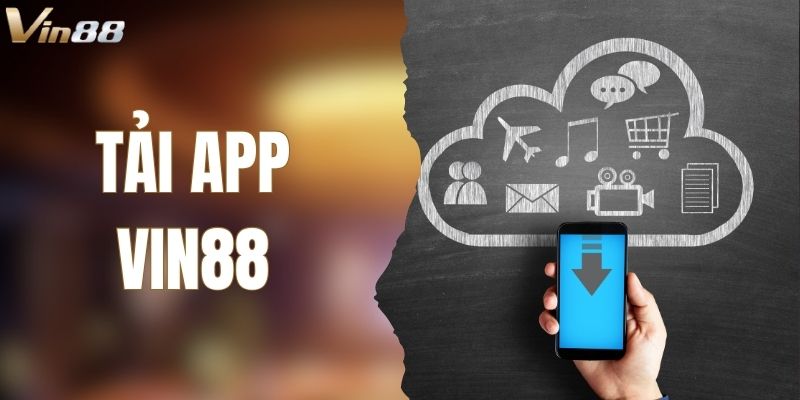 Tải App VIN88 – Truy Cập Loạt Tính Năng Cá Cược Đỉnh Cao 