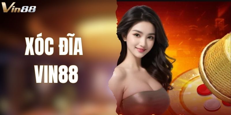 Xóc Đĩa VIN88 – Giải Trí Và Kiếm Thưởng Lớn Khi Tham Gia